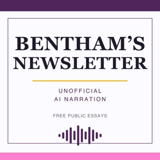Bentham's Newsletter — Unofficial AI Narration